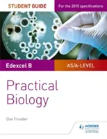 Guida dello studente di biologia di livello A Edexcel: Biologia pratica - Edexcel A-level Biology Student Guide: Practical Biology