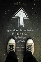 Non devi essere perfetto per seguire Gesù: Un diario devozionale di 30 giorni - You Don't Have to Be Perfect to Follow Jesus: A 30-Day Devotional Journal