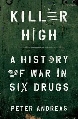 Lo sballo assassino: Una storia di guerra in sei droghe - Killer High: A History of War in Six Drugs