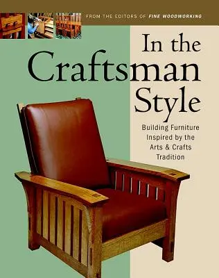 In stile artigianale: Costruire mobili ispirati alle arti e ai mestieri. - In the Craftsman Style: Building Furniture Inspired by the Arts & Crafts T