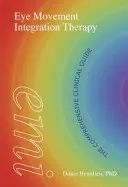 Terapia di integrazione dei movimenti oculari: La guida clinica completa - Eye Movement Integration Therapy: The Comprehensive Clinical Guide