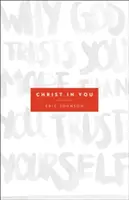 Cristo in te: Perché Dio si fida di te più di quanto tu ti fidi di te stesso - Christ in You: Why God Trusts You More Than You Trust Yourself