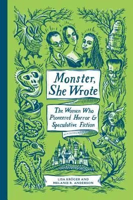 Monster, She Wrote: Le donne pioniere della narrativa horror e speculativa - Monster, She Wrote: The Women Who Pioneered Horror and Speculative Fiction