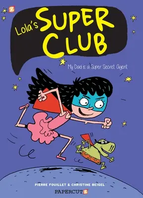 Il Super Club di Lola #1: Mio padre è un super agente segreto - Lola's Super Club #1: My Dad Is a Super Secret Agent