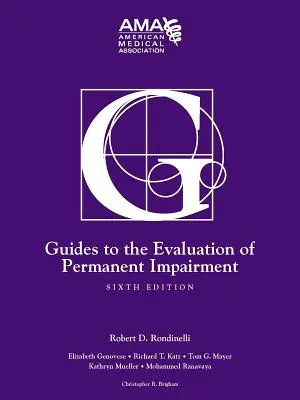 Guide alla valutazione delle menomazioni permanenti, sesta edizione - Guides to the Evaluation of Permanent Impairment, Sixth Edition