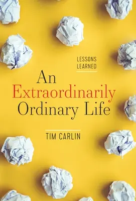 Una vita straordinariamente ordinaria: Lezioni imparate - An Extraordinarily Ordinary Life: Lessons Learned