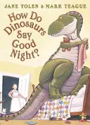 Come fanno i dinosauri a dare la buonanotte? - How Do Dinosaurs Say Good Night?