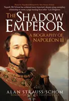 L'imperatore ombra - Una biografia di Napoleone III - Shadow Emperor - A Biography of Napoleon III