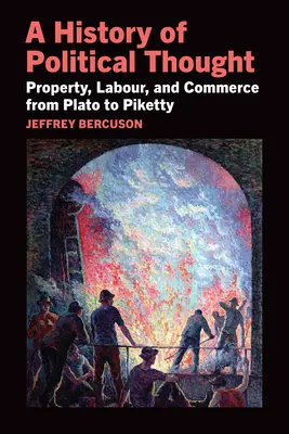 Storia del pensiero politico: Proprietà, lavoro e commercio da Platone a Piketty - A History of Political Thought: Property, Labor, and Commerce from Plato to Piketty