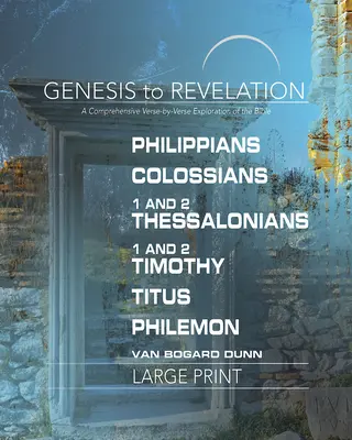 Dalla Genesi all'Apocalisse: Filippesi, Colossesi, 1-2 Tessalonicesi, 1-2 Timoteo, Tito, Filemone: Un'esposizione completa versetto per versetto - Genesis to Revelation: Philippians, Colossians, 1-2 Thessalonians, 1-2 Timothy, Titus, Philemon Participant Book: A Comprehensive Verse-By-Verse Explo
