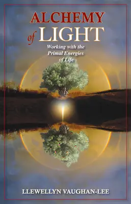 Alchimia della luce: Lavorare con le energie primarie della vita - Alchemy of Light: Working with the Primal Energies of Life