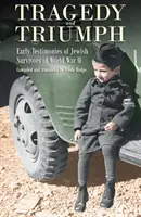 Tragedia e trionfo: prime testimonianze di ebrei sopravvissuti alla Seconda guerra mondiale - Tragedy and Triumph: Early Testimonies of Jewish Survivors of World War II