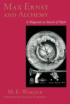 Max Ernst e l'alchimia: Un mago alla ricerca del mito - Max Ernst and Alchemy: A Magician in Search of Myth