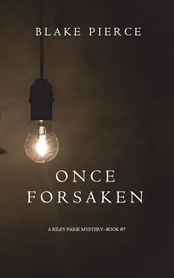 Once Forsaken (Un mistero di Riley Paige - Libro 7) - Once Forsaken (A Riley Paige Mystery-Book 7)
