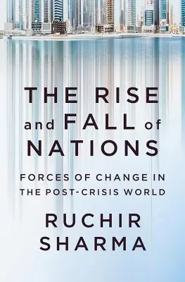 L'ascesa e la caduta delle nazioni: Forze di cambiamento nel mondo post-crisi - The Rise and Fall of Nations: Forces of Change in the Post-Crisis World