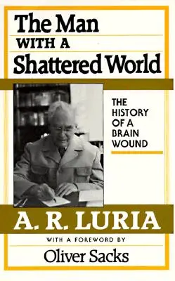 L'uomo dal mondo in frantumi: La storia di una ferita al cervello - Man with a Shattered World: The History of a Brain Wound