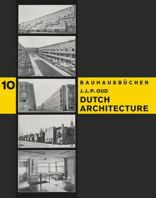 J.J.P. Oud: Architettura olandese: Bauhausbcher 10 - J.J.P. Oud: Dutch Architecture: Bauhausbcher 10