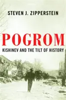 Pogrom: Kishinev e l'inclinazione della storia - Pogrom: Kishinev and the Tilt of History