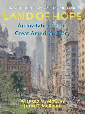 Un libro di lavoro per studenti per Land of Hope: An Invitation to the Great American Story (Terra di speranza: un invito alla grande storia americana) - A Student Workbook for Land of Hope: An Invitation to the Great American Story