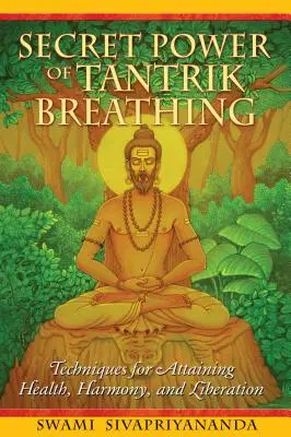 Il potere segreto della respirazione Tantrik: tecniche per ottenere salute, armonia e liberazione - Secret Power of Tantrik Breathing: Techniques for Attaining Health, Harmony, and Liberation