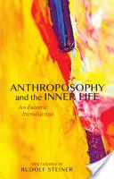 Antroposofia e vita interiore: Un'introduzione esoterica (Cw 234) - Anthroposophy and the Inner Life: An Esoteric Introduction (Cw 234)