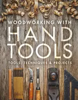 Lavorare il legno con strumenti manuali: Strumenti, tecniche e progetti - Woodworking with Hand Tools: Tools, Techniques & Projects