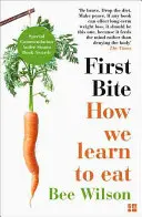 Il primo morso: come impariamo a mangiare - First Bite - How We Learn to Eat