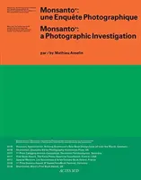 Mathieu Asselin: Monsanto: Un'indagine fotografica - Mathieu Asselin: Monsanto: A Photographic Investigation