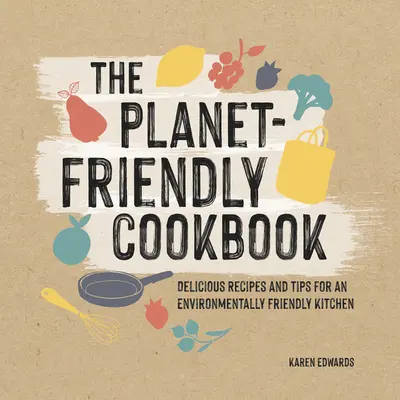 La cucina amica del pianeta - The Planet-Friendly Kitchen