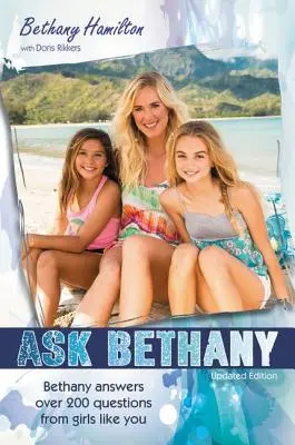 Chiedi a Bethany: Bethany risponde a oltre 200 domande di ragazze come te - Ask Bethany: Bethany Answers Over 200 Questions from Girls Like You