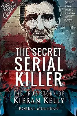 Il serial killer segreto: La vera storia di Kieran Kelly - The Secret Serial Killer: The True Story of Kieran Kelly