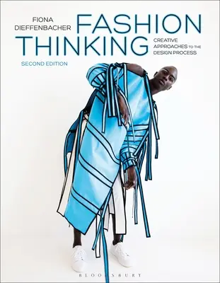 Il pensiero della moda: Approcci creativi al processo di design - Fashion Thinking: Creative Approaches to the Design Process