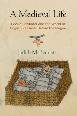 Una vita medievale: Cecilia Penifader e il mondo dei contadini inglesi prima della peste - A Medieval Life: Cecilia Penifader and the World of English Peasants Before the Plague