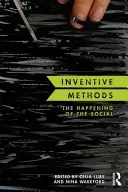 Metodi inventivi: L'accadere del sociale - Inventive Methods: The Happening of the Social