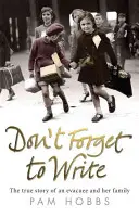 Non dimenticare di scrivere: La vera storia di un'evacuata e della sua famiglia - Don't Forget to Write: The True Story of an Evacuee and Her Family