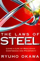 Le leggi dell'acciaio: Vivere una vita di resilienza, fiducia e prosperità - The Laws of Steel: Living a Life of Resilience, Confidence and Prosperity