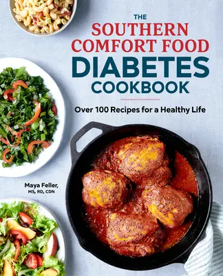 Il libro di cucina per diabetici Southern Comfort Food: Oltre 100 ricette per una vita sana - The Southern Comfort Food Diabetes Cookbook: Over 100 Recipes for a Healthy Life
