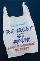Negligenza e accaparramento: Guida alla tutela e al sostegno - Self-Neglect and Hoarding: A Guide to Safeguarding and Support