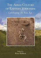 La cultura di Arras dello Yorkshire orientale - Celebrazione dell'età del ferro: Proceedings of arras 200 - Celebrating the Iron Age”. Istituto Archeologico Reale”. - The Arras Culture of Eastern Yorkshire - Celebrating the Iron Age: Proceedings of arras 200 - Celebrating the Iron Age.