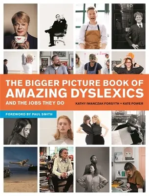Il libro illustrato più grande dei dislessici fantastici e dei loro lavori - The Bigger Picture Book of Amazing Dyslexics and the Jobs They Do