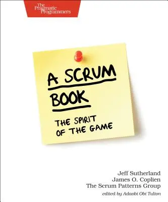 Un libro su Scrum: Lo spirito del gioco - A Scrum Book: The Spirit of the Game