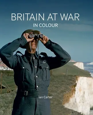 La Gran Bretagna in guerra a colori: Aria, terra e mare - Britain at War in Colour: Air, Land and Sea