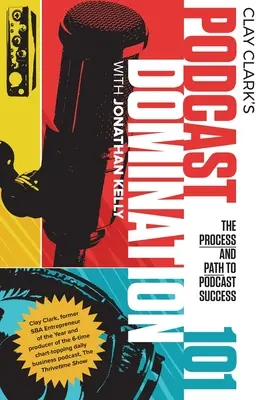 Podcast Domination 101: il processo e il percorso per il successo dei podcast - Podcast Domination 101: The Process and Path to Podcast Success