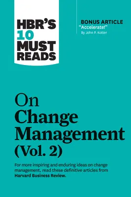 Hbr's 10 Must Reads on Change Management, Vol. 2 (con articolo bonus Accelerate! di John P. Kotter) - Hbr's 10 Must Reads on Change Management, Vol. 2 (with Bonus Article Accelerate! by John P. Kotter)