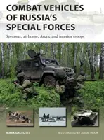 Veicoli da combattimento delle forze speciali russe: Spetsnaz, aviotrasportati, truppe artiche e interne - Combat Vehicles of Russia's Special Forces: Spetsnaz, Airborne, Arctic and Interior Troops