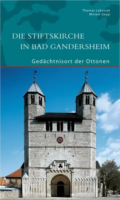 La chiesa parrocchiale di Bad Gandersheim - La chiesa degli Ottonen - Die Stiftskirche in Bad Gandersheim - Gedachtnisort der Ottonen