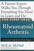 Il primo anno: Artrite reumatoide: Una guida essenziale per i neodiagnosticati - The First Year: Rheumatoid Arthritis: An Essential Guide for the Newly Diagnosed
