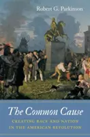 La causa comune: Creare razza e nazione nella Rivoluzione americana - The Common Cause: Creating Race and Nation in the American Revolution