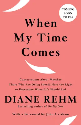 Quando verrà il mio momento: Conversazioni sulla possibilità che coloro che stanno morendo abbiano il diritto di determinare quando la vita debba terminare - When My Time Comes: Conversations about Whether Those Who Are Dying Should Have the Right to Determine When Life Should End