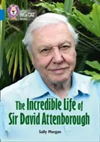 Collins Big Cat - L'incredibile vita di David Attenborough: Fascia 16/Saffiro - Collins Big Cat - The Incredible Life of David Attenborough: Band 16/Sapphire